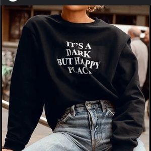 Dark but happy place sweatshirt